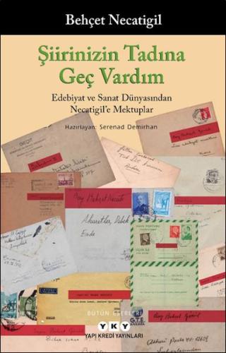 Şiirinizin Tadına Geç Vardım - Edebiyat ve Sanat Dünyasından Necatigil