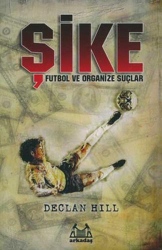 Şike Futbol ve Organize Suçlar %10 indirimli Declan Hill