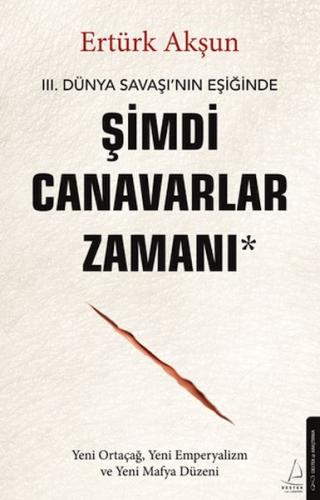 Şimdi Canavarlar Zamanı Ertürk Akşun