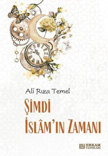 Şimdi İslam’ın Zamanı Ali Rıza Temel