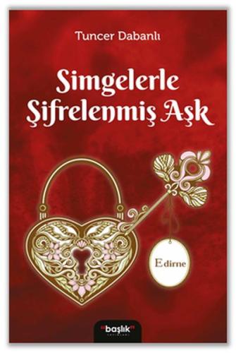 Simgelerle Şifrelenmiş Aşk Edirne %15 indirimli Tuncer Dabanlı