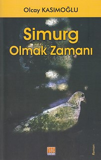 Simurg Olmak Zamanı Olcay Kasımoğlu