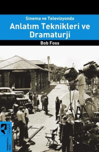 Sinema ve Televizyonda Anlatım Teknikleri ve Dramaturji Bob Foss