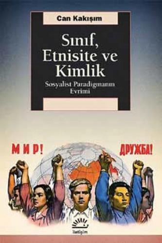 Sınıf, Etnisite ve Kimlik Sosyalist Paradigmanın Evrimi Can Kakışım