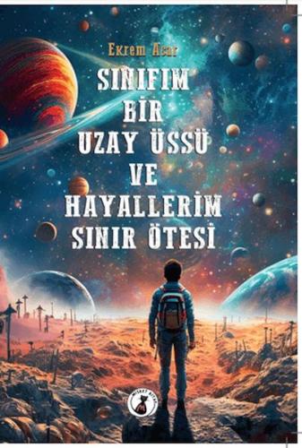 Sınıfım Bir Uzay Üssü Ve Hayallerim Sınır Ötesi %10 indirimli Ekrem Ac