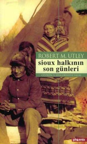 Sioux Halkının Son Günleri Robert M. Utley