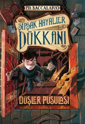 Şipşak Hayaller Dükkan 2. Kitap: Düşler Pusulası Pierdomenico Baccalar