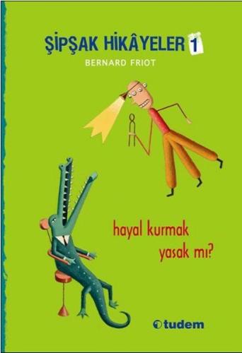 Şipşak Hikayeler 1 - Hayal Kurmak Yasak mı? %12 indirimli Bernard Frio