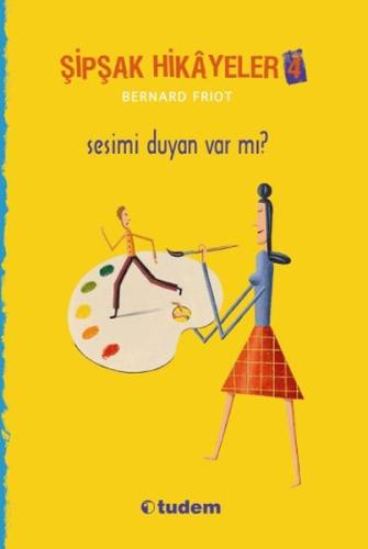 Şipşak Hikayeler 4 - Sesimi Duyan Var Mı? %12 indirimli Bernard Friot