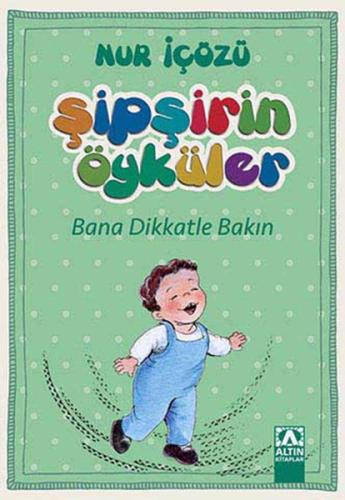 Şipşirin Öyküler - Bana Dikkatle Bakın %10 indirimli Nur İçözü