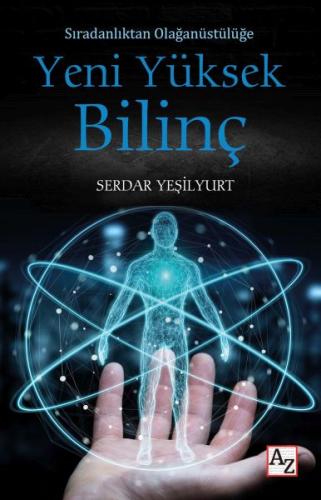 Sıradanlıktan Olağanüstülüğe Yeni Yüksek Bilinç Serdar Yeşilyurt