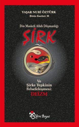 Şirk: Din Maskeli Allah Düşmanlığı Yaşar Nuri Öztürk