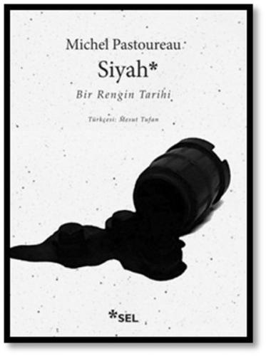 Siyah - Bir Rengin Tarihi Michel Pasotureau