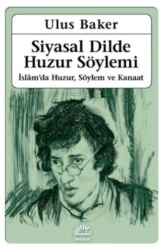 Siyasal Dilde Huzur Söylemi - İslamda Huzur, Söylem ve Kanaat %10 indi