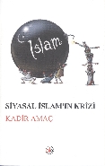 Siyasal İslam'ın Krizi Kadir Amaç