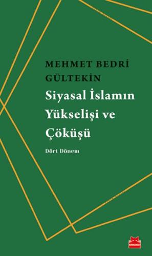 Siyasal İslamın Yükselişi ve Çöküşü - Dört Dönem %14 indirimli Mehmet 