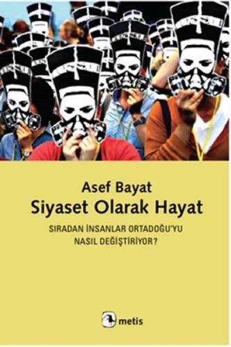 Siyaset Olarak Hayat Sıradan ınsanlar Ortadoğu’yu Nasıl Değiştiriyor? 