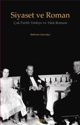 Siyaset ve Roman Çok Partili Türkiye ve Türk Romanı Mehmet Samsakçı