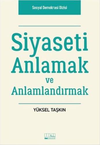 Siyaseti Anlamak ve Anlamlandırmak Yüksel Taşkın