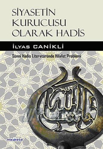 Siyasetin Kurucusu Olarak Hadis İlyas Canikli