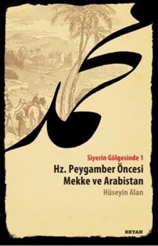 Siyerin Gölgesinde 1 Hz. Peygamber Öncesi Mekke ve Arabistan %18 indir