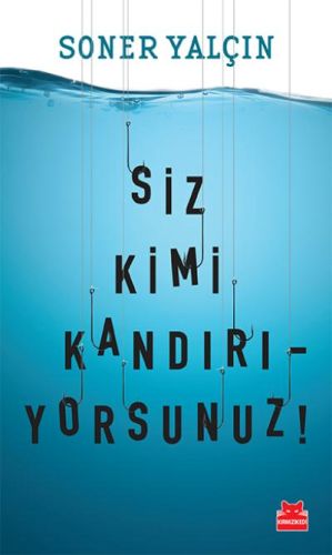 Siz Kimi Kandırıyorsunuz! %14 indirimli Soner Yalçın