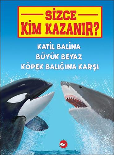 Sizce Kim Kazanır? Katil Balina Büyük Beyaz Köpek Balığına Karşı Jerry