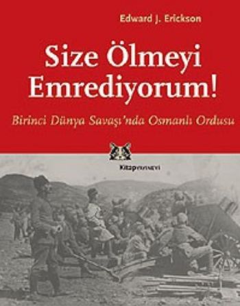 Size Ölmeyi Emrediyorum Birinci Dünya Savaşı’nda Osmanlı Ordusu %13 in