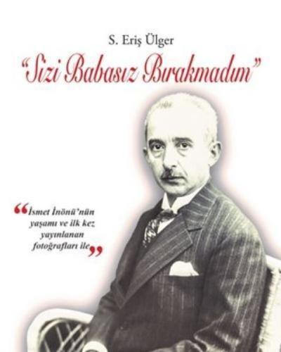 Sizi Babasız Bırakmadım (Ciltli) S. Eriş Ülger