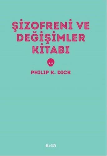 Şizofreni ve Değişimler Kitabı Philip K. Dick