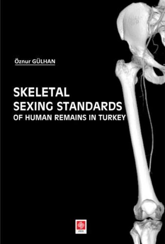 Skeletal Sexing Standards Of Human Remains in Turkey Öznur Gülhan