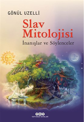 Slav Mitolojisi - İnanışlar ve Söylenceler %18 indirimli Gönül Uzelli