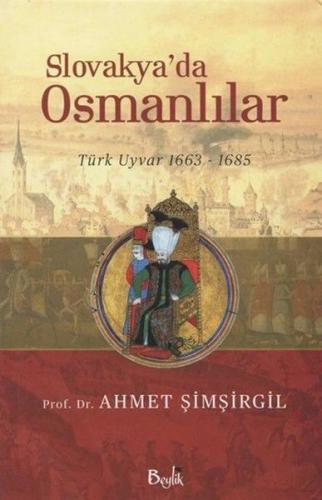 Slovakya'da Osmanlılar 1663 - 1685 Ahmet Şimşirgil