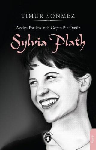 Slyvia Plath - Açelya Patikasında Geçen Bir Ömür %25 indirimli Timur S