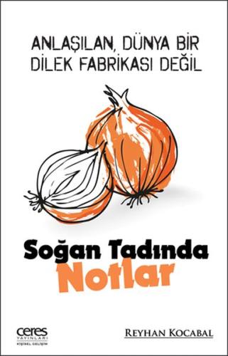 Soğan Tadında Notlar - Anlaşılan, Dünya bir dilek fabrikası değil Reyh