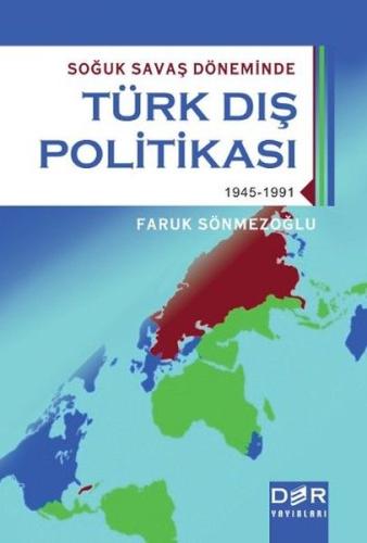 Soğuk Savaş Döneminde Türk Dış Politikası (1945-1991) Faruk Sönmezoğlu