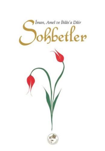 Sohbetler / İman, Amel ve İhlas'a Dair Kolektif