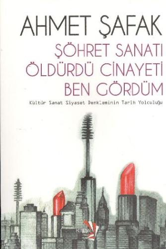 Şöhret Sanatı Öldürdü Cinayeti Ben Gördüm Kültür Sanat Siyaset Denklem