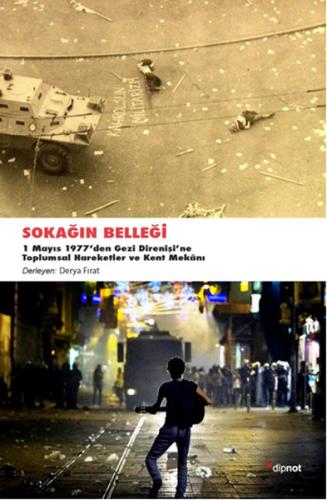 Sokağın Belleği 1 Mayıs 1977'den Gezi Direnişine Toplumsal Hareketler 