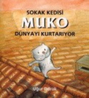 Sokak Kedisi Muko Dünyayı Kurtarıyor %10 indirimli Uğur Durak