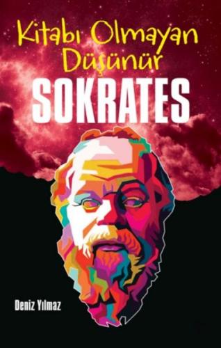 Sokrates - Kitabı Olmayan Düşünür Deniz Yılmaz