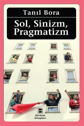 Sol, Sinizm, Pragmatizm %10 indirimli Tanıl Bora