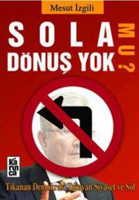 Sola Dönüş Yok mu? Mesut İzgili