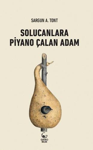 Solucanlara Piyano Çalan Adam %10 indirimli Sargun A. Tont