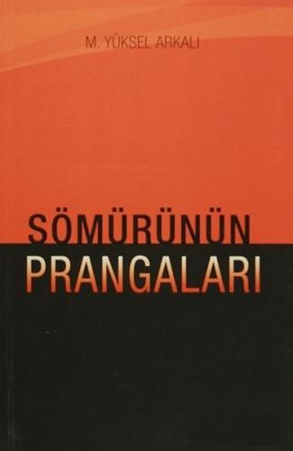 Sömürünün Prangaları %15 indirimli M. Yüksel Arkalı