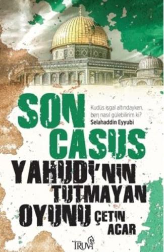 Son Casus Yahudinin Tutmayan Oyunu Çetin Acar