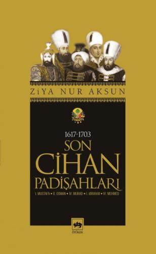 Son Cihan Padişahları (1617 - 1703) %19 indirimli Ziya Nur Aksun