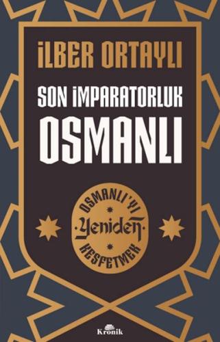 Son İmparatorluk Osmanlı - Osmanlı’yı Yeniden Keşfetmek 2 İlber Ortayl