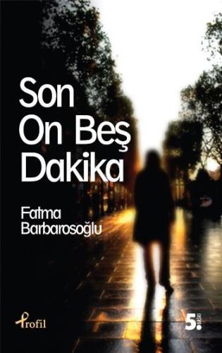 Son On Beş Dakika %17 indirimli Fatma Barbarosoğlu