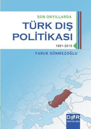 Son Onyıllarda Türk Dış Politikası (1991-2015) Faruk Sönmezoğlu